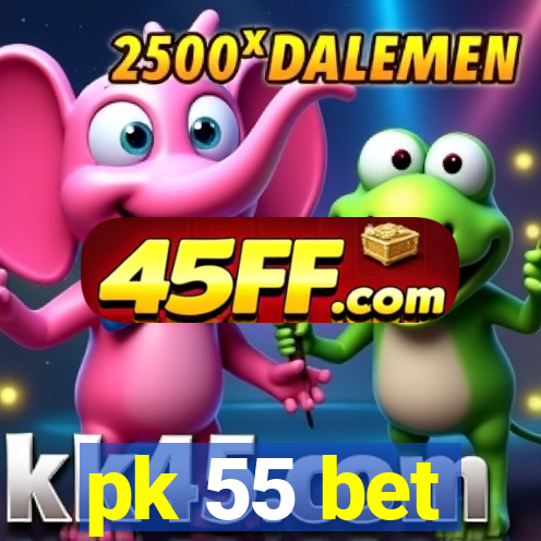 pk 55 bet